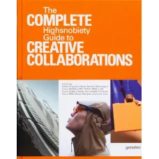 The Incomplete Vol. 2: Highsnobiety Guide to Creative Collaborations