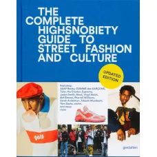 The Incomplete: Highsnobiety Guide to Street Fashion and Culture