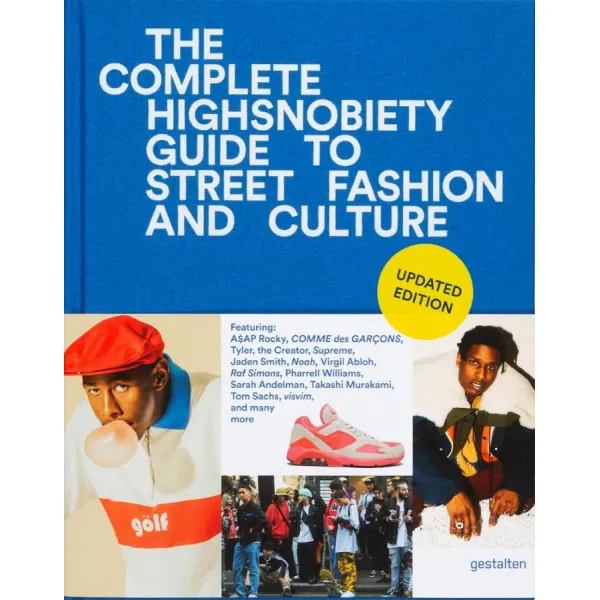 The Incomplete: Highsnobiety Guide to Street Fashion and Culture