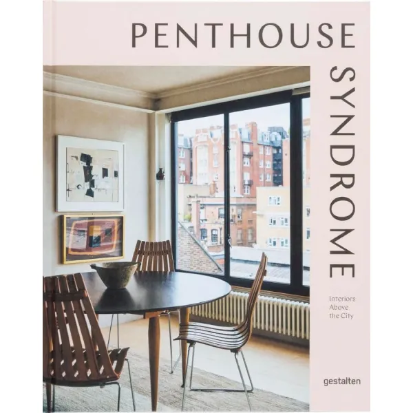 Penthouse Syndrome: Interiors Above the City