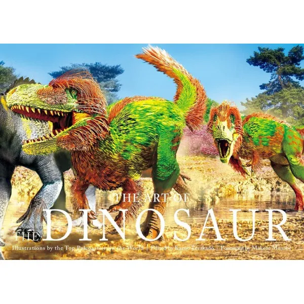The Art of the Dinosaur : Illustrations by the Top Paleoartists in the World