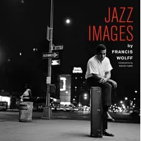 Jazz Images by Francis Wolff : Introduction by Ashley Kahn