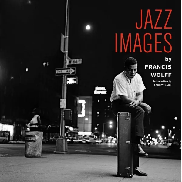 Jazz Images by Francis Wolff : Introduction by Ashley Kahn