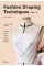 Fashion Draping Techniques Vol.1. A Step-by-Step Basic Course. Dresses, Collars, Drapes, Knots, Basic and Raglan Sleeves
