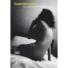 Daido Moriyama: The World through My Eyes