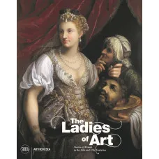 The Ladies of Art : Stories of Women in the 16th and 17th Centuries
