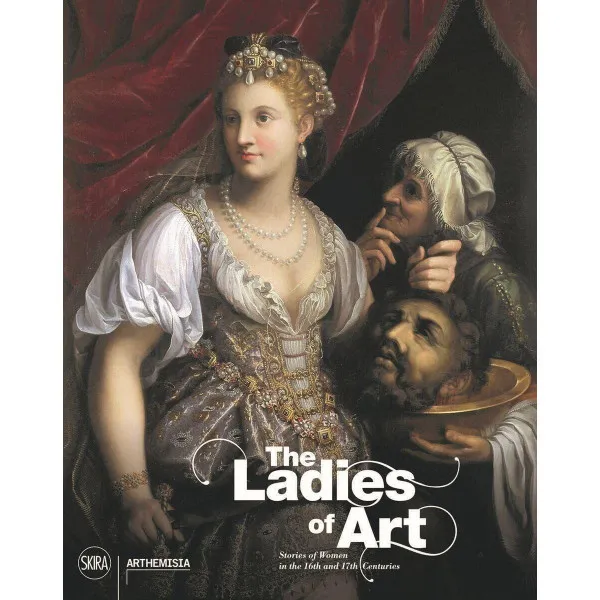 The Ladies of Art : Stories of Women in the 16th and 17th Centuries