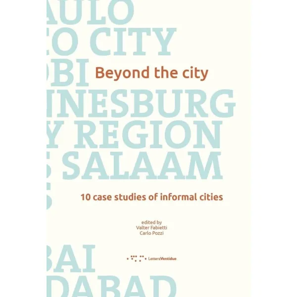 Beyond the City: 10 Case Studies of Informal Cities 