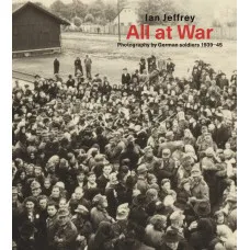 All At War : Photography by German soldiers 1939-45