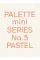 Palette Mini Series 05: Pastel : New light-toned graphics